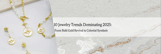 10 Jewelry Trends Dominating 2025: From Bold Gold Revival to Celestial Symbols