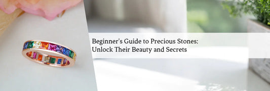 Beginner's Guide to Precious Stones: Unlock Their Beauty and Secrets