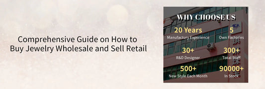 Comprehensive Guide on How to Buy Jewelry Wholesale and Sell Retail