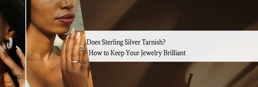 Does Sterling Silver Tarnish? How to Keep Your Jewelry Brilliant