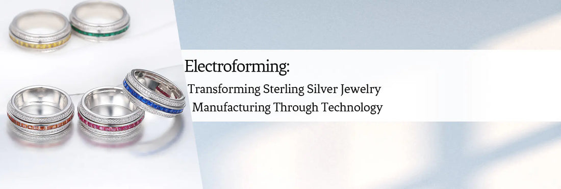 Electroforming: Transforming Sterling Silver Jewelry Manufacturing Through Technology