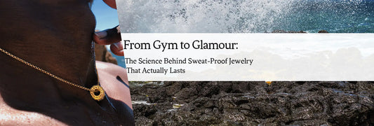 From Gym to Glamour: The Science Behind Sweat-Proof Jewelry That Actually Lasts