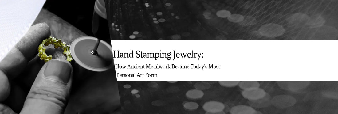 Hand Stamping Jewelry: How Ancient Metalwork Became Today's Most Personal Art Form