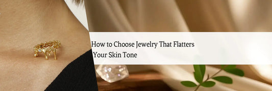 How to Choose Jewelry That Flatters Your Skin Tone