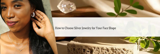 How to Choose Silver Jewelry for Your Face Shape