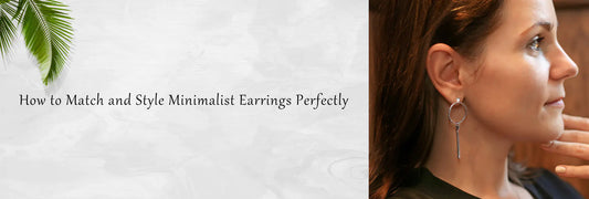 How to Match and Style Minimalist Earrings Perfectly