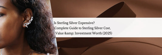 Is Sterling Silver Expensive? Complete Guide to Sterling Silver Cost, Value & Investment Worth (2025)