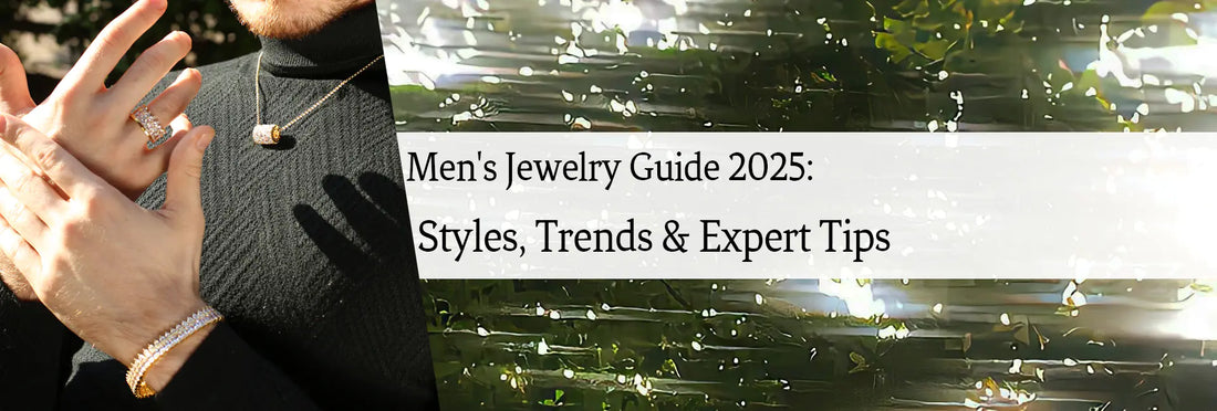 Men's Jewelry Guide 2025: Styles, Trends & Expert Tips