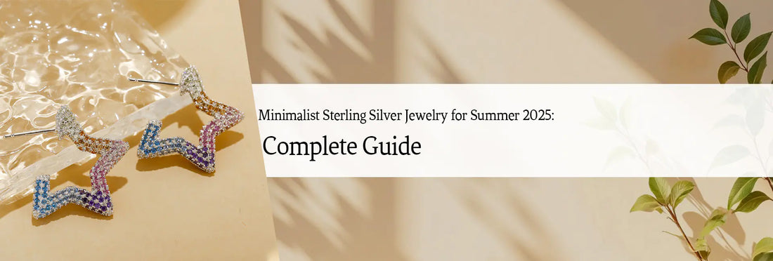 Minimalist Sterling Silver Jewelry for Summer 2025: Complete Guide