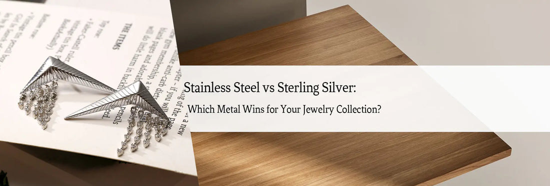 Stainless Steel vs Sterling Silver: Which Metal Wins for Your Jewelry Collection?