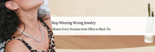 Stop Wearing Wrong Jewelry: Master Every Occasion from Office to Black-Tie