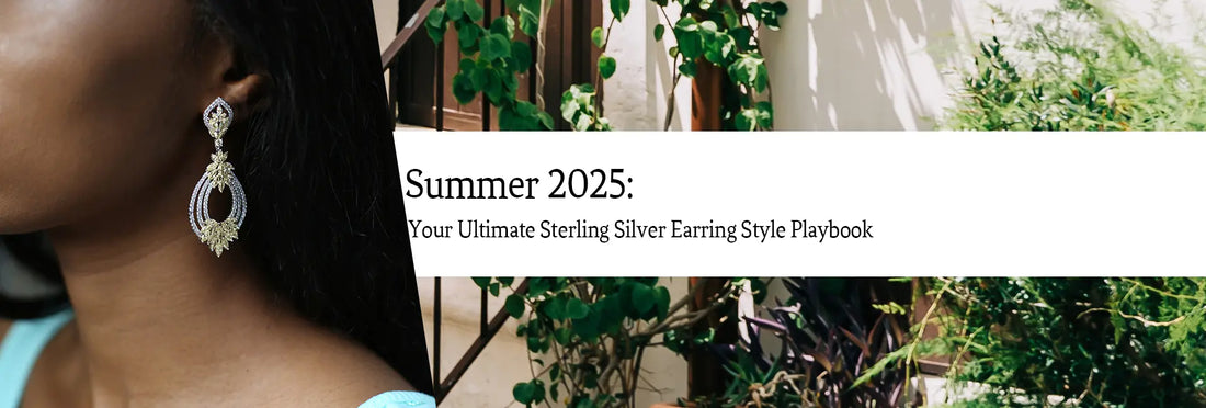 Summer 2025: Your Ultimate Sterling Silver Earring Style Playbook