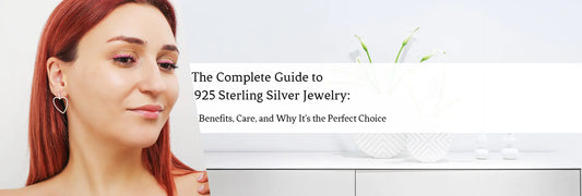 The Complete Guide to 925 Sterling Silver Jewelry: Benefits, Care, and Why It's the Perfect Choice