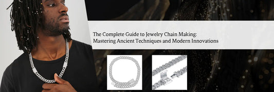 The Complete Guide to Jewelry Chain Making: Mastering Ancient Techniques and Modern Innovations