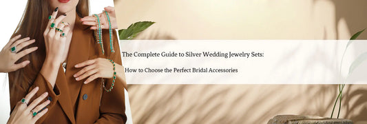 The Complete Guide to Silver Wedding Jewelry Sets: How to Choose the Perfect Bridal Accessories