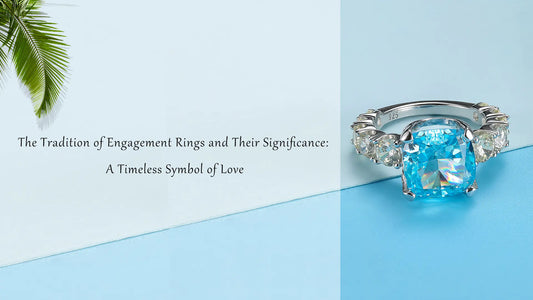 The Tradition of Engagement Rings and Their Significance: A Timeless Symbol of Love
