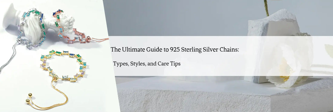 The Ultimate Guide to 925 Sterling Silver Chains: Types, Styles, and Care Tips