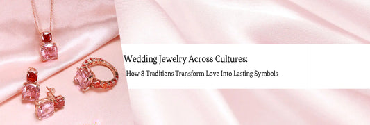 Wedding Jewelry Across Cultures: How 8 Traditions Transform Love Into Lasting Symbols