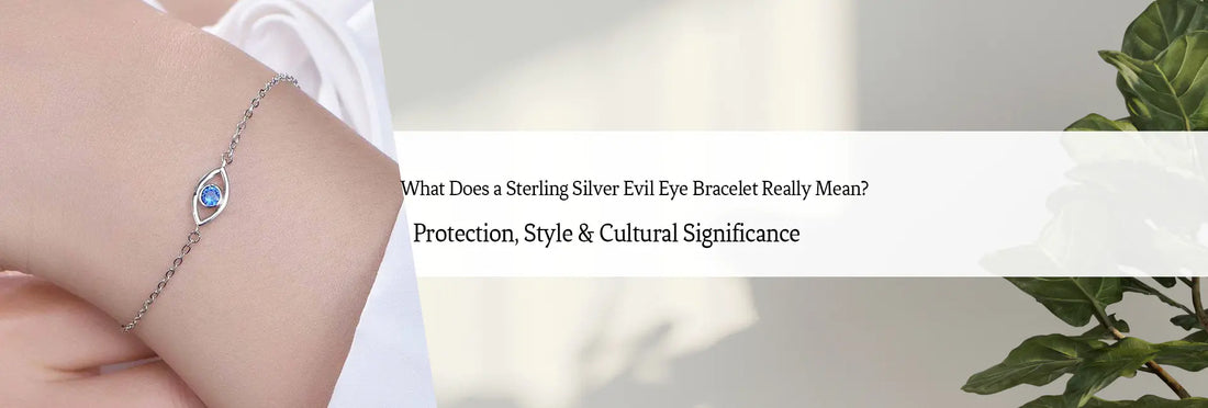 What Does a Sterling Silver Evil Eye Bracelet Really Mean?Protection, Style & Cultural Significance