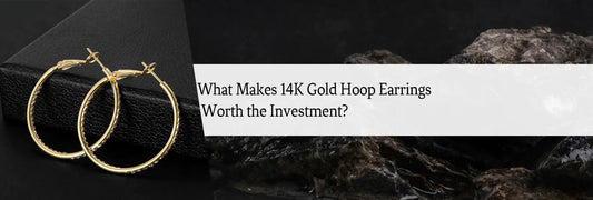 What Makes 14K Gold Hoop Earrings Worth the Investment?